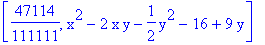 [47114/111111, x^2-2*x*y-1/2*y^2-16+9*y]